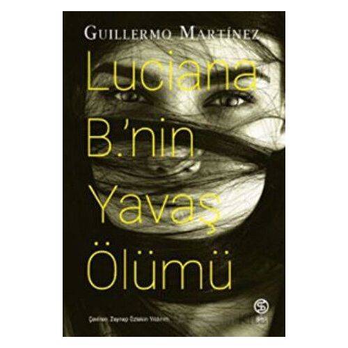 Luciana B.nin Yavaş Ölümü - Guillermo Martinez - Sia Kitap