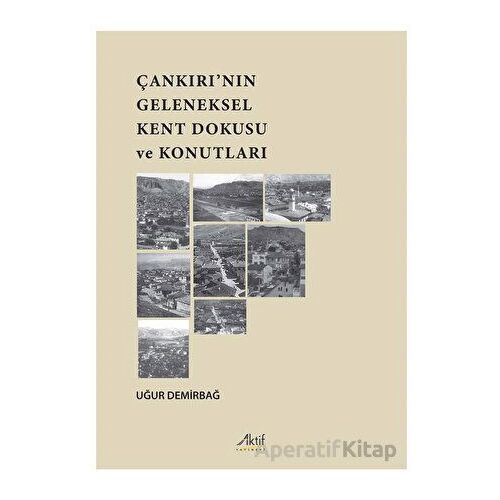 Çankırı’nın Geleneksel Kent Dokusu Ve Konutları - Uğur Demirbağ - Aktif Yayınevi
