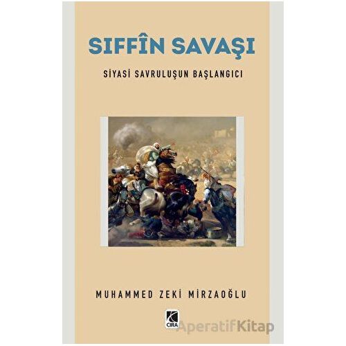 Sıffın Savaşı - Muhammed Zeki Mirzaoğlu - Çıra Yayınları