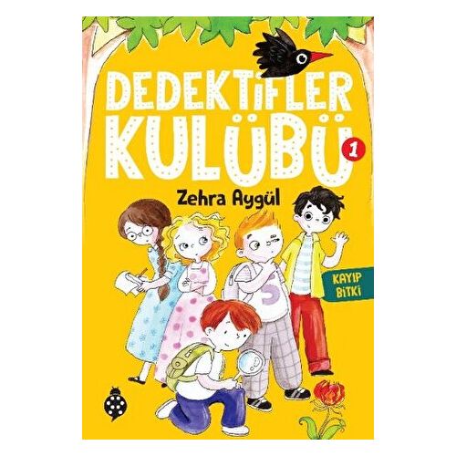 Dedektifler Kulübü-1 Kayıp Bitki - Zehra Aygül - Uğurböceği Yayınları