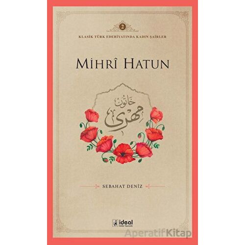 Mihri Hatun - Sebahat Deniz - İdeal Kültür Yayıncılık
