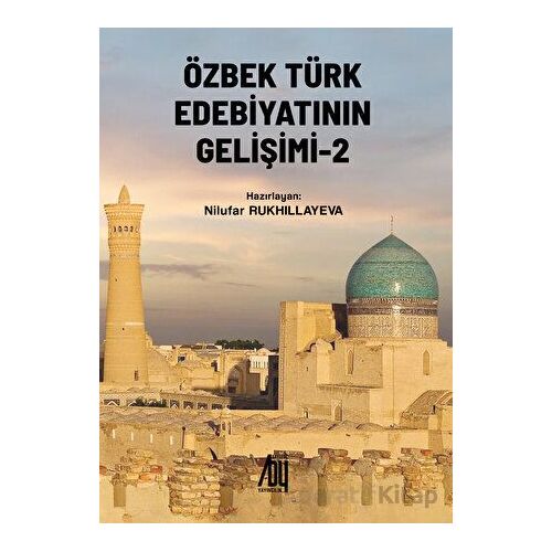 Özbek Türk Edebiyatının Gelişimi - 2 - Nilufer Rukhilleyeva - Baygenç Yayıncılık