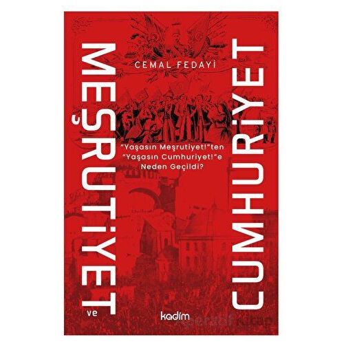 Meşrutiyet ve Cumhuriyet - Kolektif - Kadim Yayınları