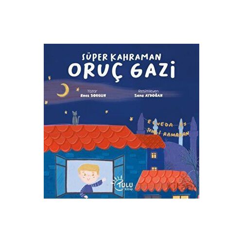 Süper Kahraman Oruç Gazi - Enes Sorgun - Tulu Kitap
