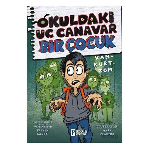 Okuldaki Üç Canavar Bir Çocuk: Vam – Kurt – Zom - Steven Banks - Parola Çocuk