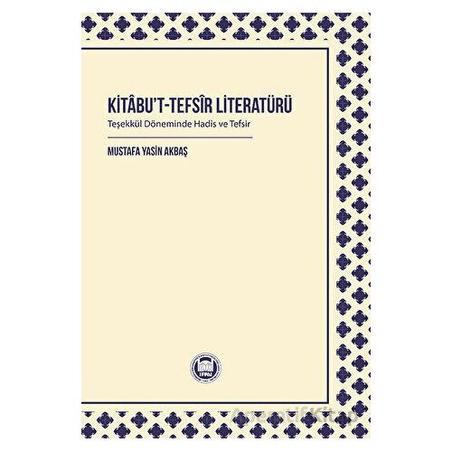 Kitabu’t-tefsir Literatürü - Kolektif - Marmara Üniversitesi İlahiyat Fakültesi Vakfı