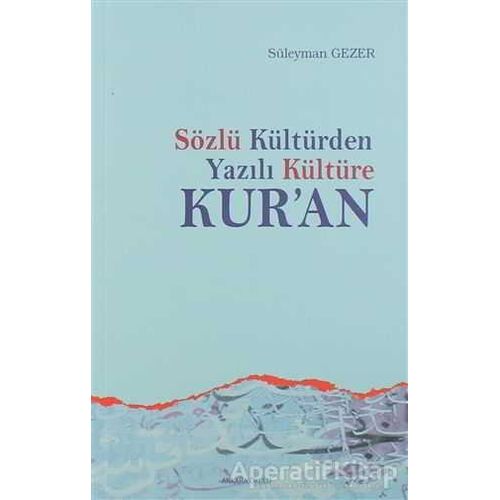 Sözlü Kültürden Yazılı Kültüre Kur’an - Süleyman Gezer - Ankara Okulu Yayınları