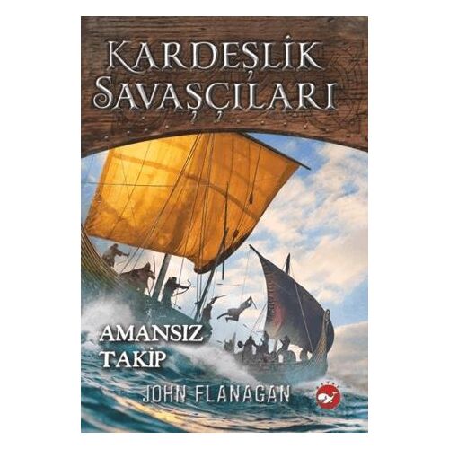Kardeşlik Savaşçıları 9 - Amansız Takip - John Flanagan - Beyaz Balina Yayınları