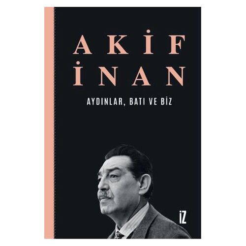 Kültür, Sanat ve Edebiyata Dair - Akif İnan - İz Yayıncılık