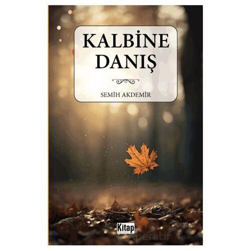 Kalbine Danış - Semih Akdemir - Kitap Dünyası Yayınları