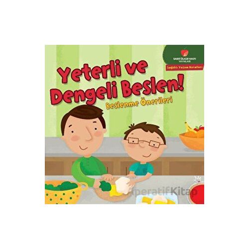 Yeterli ve Dengeli Beslen! - Sağlıklı Yaşam Kuralları Serisi