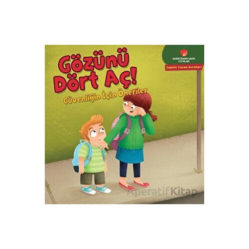 Gözünü Dört Aç! - Sağlıklı Yaşam Kuralları Serisi - Gina Bellisario - Sabri Ülker Vakfı Yayınları