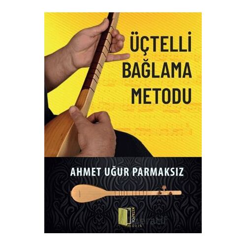 Üçtelli Bağlama Metodu - Ahmet Uğur Parmaksız - Kitapol Yayınları