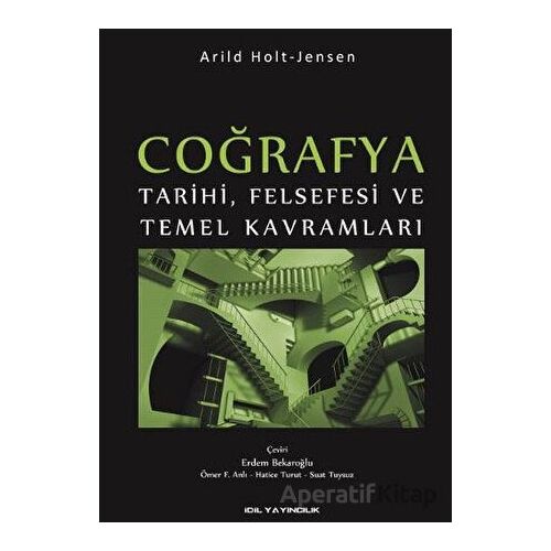 Coğrafya - Tarihi, Felsefesi ve Temel Kavramları - Arild Holt - Jensen - İdil Yayınları