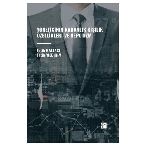 Yöneticinin Karanlık Kişilik Özellikleri ve Nepotizm - Fatih Baltacı - Gazi Kitabevi