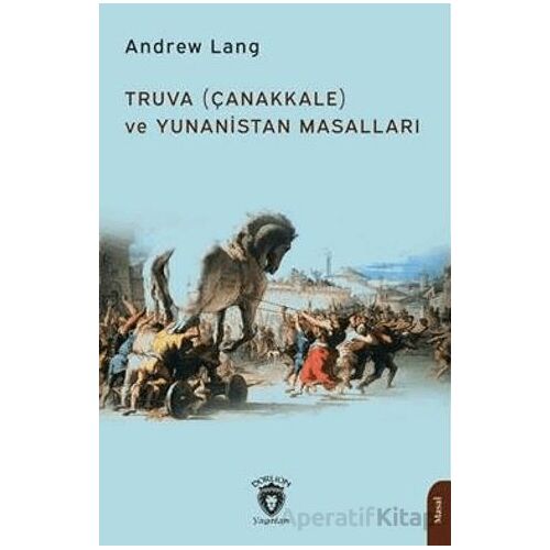 Truva (Çanakkale) ve Yunanistan Masalları - Andrew Lang - Dorlion Yayınları