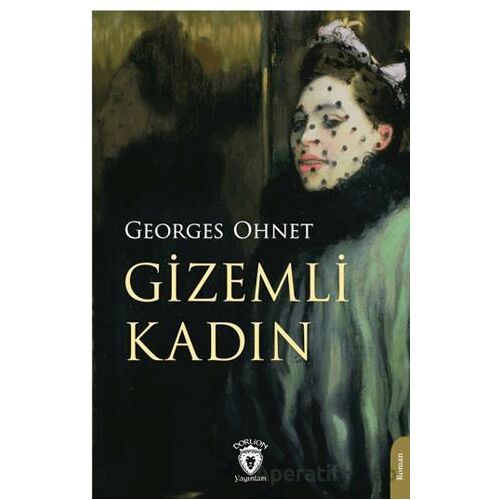 Gizemli Kadın - Georges Ohnet - Dorlion Yayınları