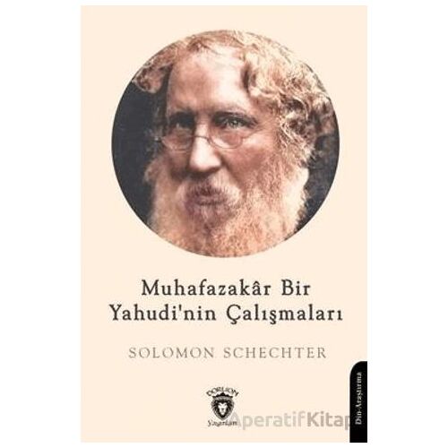 Muhafazakar Bir Yahudinin Çalışmaları - Solomon Schechter - Dorlion Yayınları