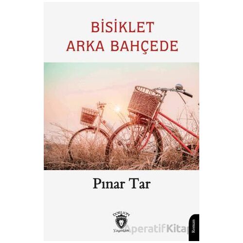 Bisiklet Arka Bahçede - Pınar Tar - Dorlion Yayınları