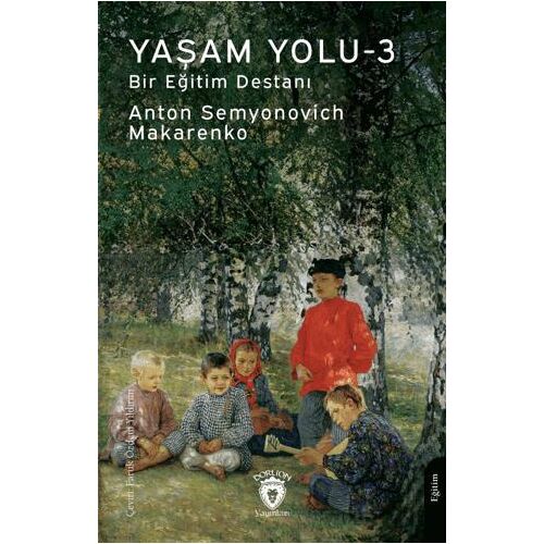 Yaşam Yolu -3 - Anton Semyonovich Makarenko - Dorlion Yayınları