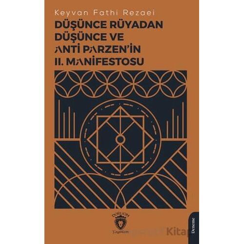 Düşünce Rüyadan Düşünce ve Anti Parzen’in II. Manifestosu - Keyvan Fathi Rezaei - Dorlion Yayınları