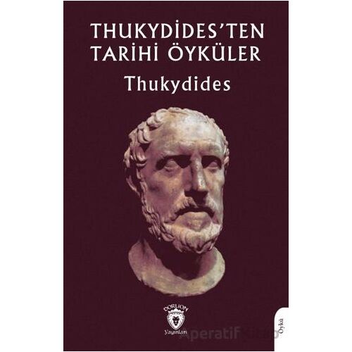 Thukydidesten Tarihi Öyküler - Thukydides - Dorlion Yayınları