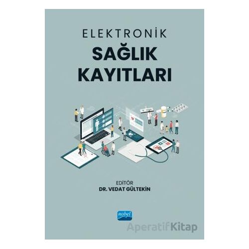 Elektronik Sağlık Kayıtları - Kolektif - Nobel Akademik Yayıncılık