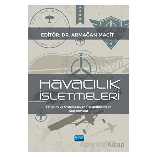 Havacılık İşletmeleri - Yönetim Ve Organizasyon Perspektifinden Araştırmalar
