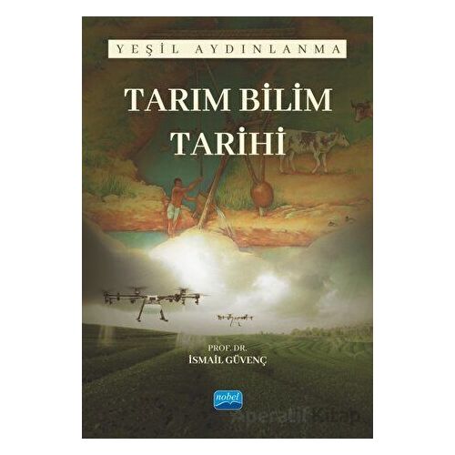 Tarım Bilim Tarihi - Yeşil Aydınlanma - İsmail Güvenç - Nobel Akademik Yayıncılık