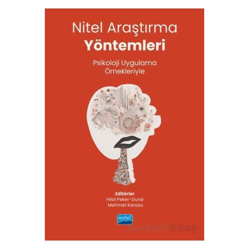 Nitel Araştırma Yöntemleri - Psikoloji Uygulama Örnekleriyle - Kolektif - Nobel Akademik Yayıncılık