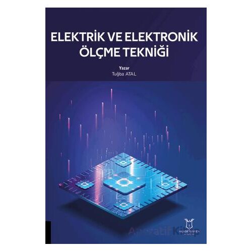 Elektrik ve Elektronik Ölçme Tekniği - Tuğba Atal - Akademisyen Kitabevi