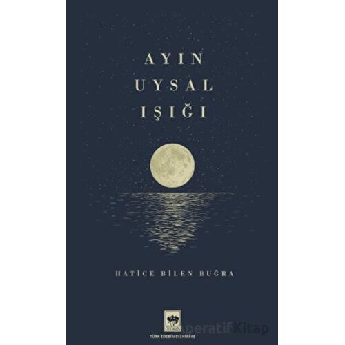 Ayın Uysal Işığı - Hatice Bilen Buğra - Ötüken Neşriyat