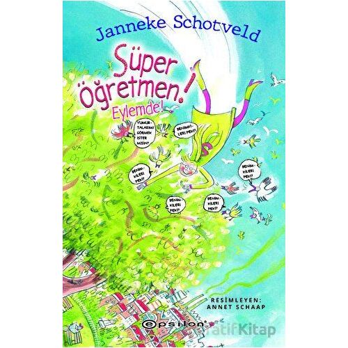 Su¨per O¨gˆretmen Eylemde! - Janneke Schotveld - Epsilon Yayınevi