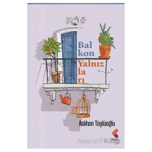 Balkon Yalnızları - Aslıhan Tüylüoğlu - Klaros Yayınları