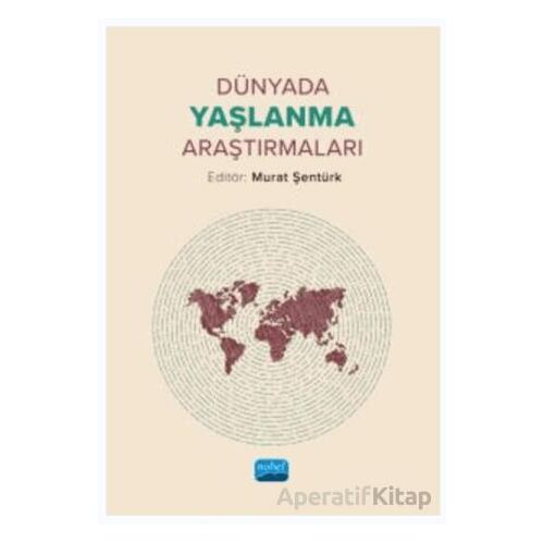 Dünyada Yaşlanma Araştırmaları - Kolektif - Nobel Akademik Yayıncılık