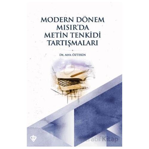 Modern Dönem Mısır’da Metin Tenkidi Tartışmaları - Adil Öztekin - Türkiye Diyanet Vakfı Yayınları