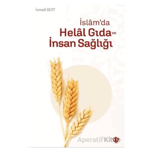 İslam’da Helal Gıda ve İnsan Sağlığı - İsmail Sert - Türkiye Diyanet Vakfı Yayınları