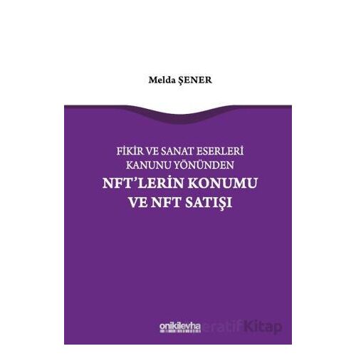 Fikir ve Sanat Eserleri Kanunu Yönünden NFTlerin Konumu ve NFT Satışı
