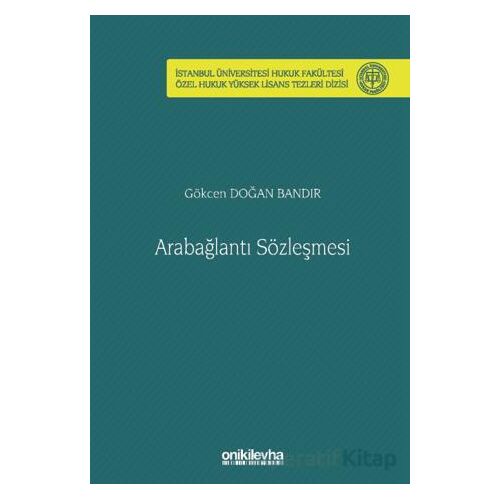 Arabağlantı Sözleşmesi İstanbul Üniversitesi Hukuk Fakültesi Özel Hukuk Yüksek Lisans Tezleri Dizisi