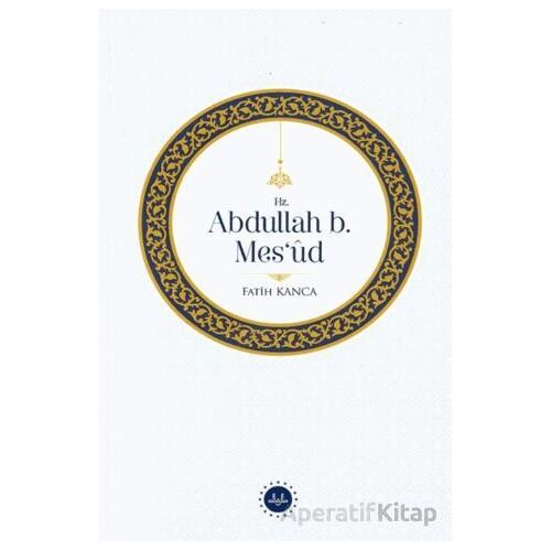 Hz. Abdullah B. Mesud - Fatih Kanca - Diyanet İşleri Başkanlığı