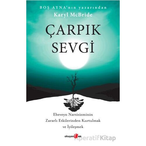 Çarpık Sevgi - Karyl McBride - Okuyan Us Yayınları