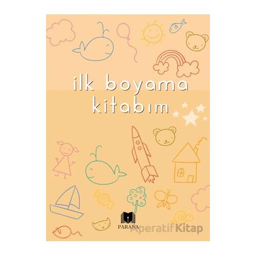 İlk Boyama Kitabım - Emine Yıldızgil - Parana Yayınları