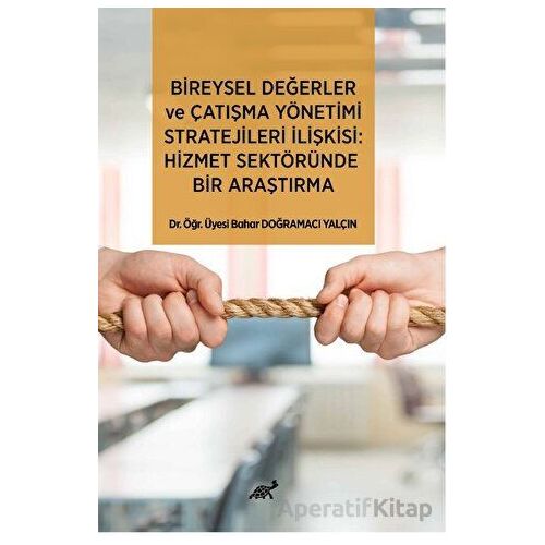 Bireysel Değerler ve Çatışma Yönetimi Stratejileri İlişkisi: Hizmet Sektöründe Bir Araştırma