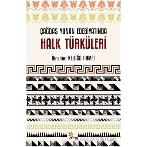 Çağdaş Yunan Edebiyatında Halk Türküleri - İbrahim Kelağa Ahmet - Kriter Yayınları