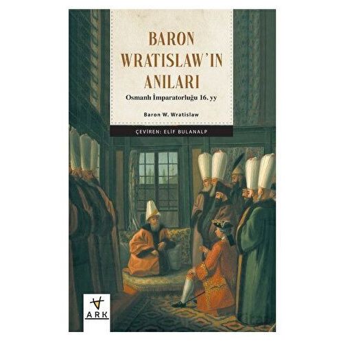 Baron Wratislawın Anıları - Baron W. Wratislaw - Ark Kitapları
