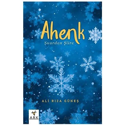 Ahenk -Şuurdan Şiire - - Ali Rıza Güneş - Ark Kitapları
