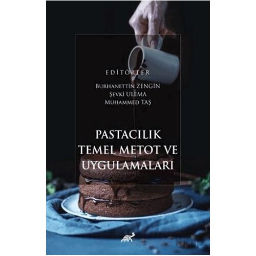 Pastacılık Temel Metot ve Uygulamaları - Kolektif - Paradigma Akademi Yayınları