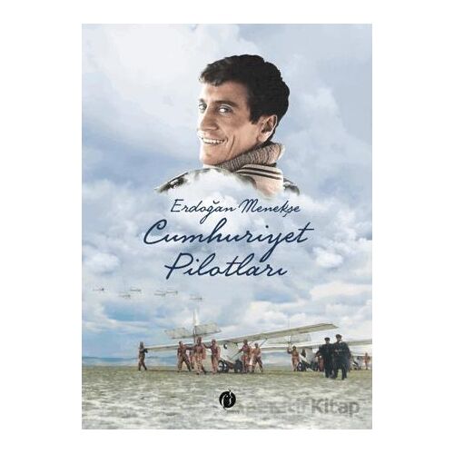 Cumhuriyet Pilotları - Erdoğan Menekşe - Herdem Kitap