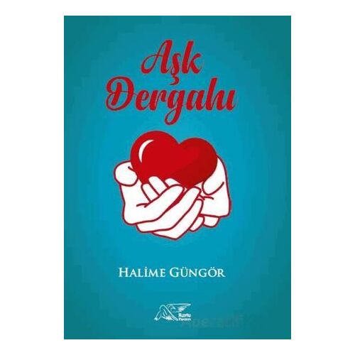Aşk Dergahı - Halime Güngör - Kuytu Yayınları