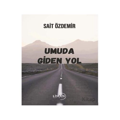 Umuda Giden Yol - Sait Özdemir - Liman Yayınevi